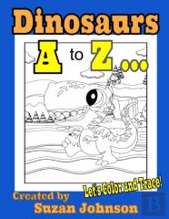 Dinosaurs A To Z ... Let'S Color And Trace!