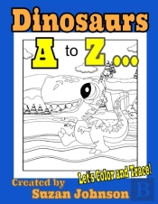 Dinosaurs A To Z ... Let'S Color And Trace!