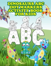 Dinosaurs Abc Dot Markers Activity Book For Kids