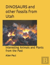 Dinosaurs And Other Fossils From Utah