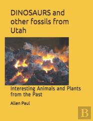 Dinosaurs And Other Fossils From Utah