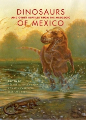 Dinosaurs And Other Reptiles From The Mesozoic Of Mexico