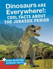 Dinosaurs Are Everywhere