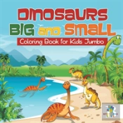 Dinosaurs Big And Small | Coloring Book For Kids Jumbo