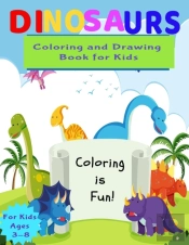 Dinosaurs Coloring And Drawing Book For Kids