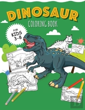 Dinosaurs - Coloring Book For Boys