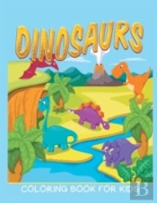 Dinosaurs Coloring Book For Kids (Kids Colouring Books 12)