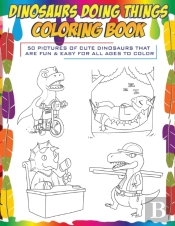 Dinosaurs Doing Things Coloring Book