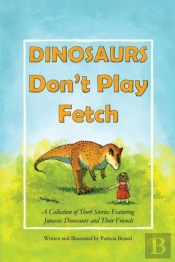 Dinosaurs Don'T Play Fetch