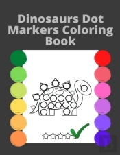 Dinosaurs Dot Markers Coloring Book For Kids