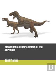 Dinosaurs & Other Animals Of The Jurassic