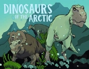 Dinosaurs Of The Arctic