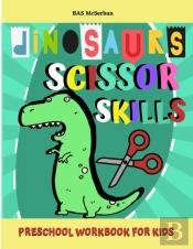 Dinosaurs Scissor Skills / Preschool Workbook For Kids