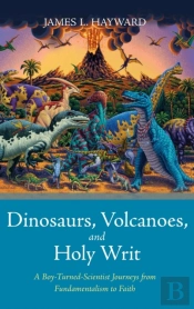 Dinosaurs, Volcanoes, And Holy Writ