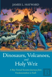 Dinosaurs, Volcanoes, And Holy Writ