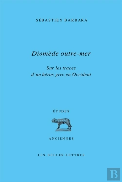 Bertrand.pt - Diomède Outre-Mer : Sur Les Traces D'Un Héros Grec En Occident