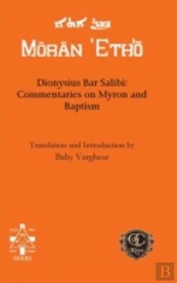 Bertrand.pt - Dionysius Bar Salibi: Commentaries On Myron And Baptism