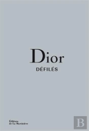 Dior, Défilés : L'Intégrale Des Collections