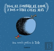 Dios, El Hombre, El Amor Y Dos O Tres Cosas Más
