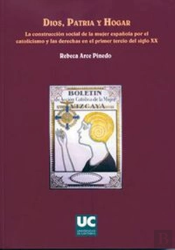 Bertrand.pt - Dios, Patria Y Hogar. La Construcción Social De La Mujer Española Por El Catolicismo Y Las Derechas