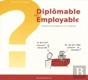 Diplomable Ou Employable? ; Invitation Au Dialogue Et À La Créativité