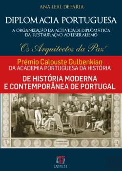 Bertrand.pt - Diplomacia Portuguesa - A Organização da Actividade Diplomática da Restauração ao Liberalismo