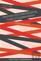 Diplomacy And Lobbying During Turkeyâ€™S Europeanisation
