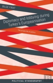 Diplomacy And Lobbying During Turkeyâ€™S Europeanisation