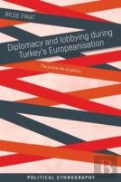 Diplomacy And Lobbying During Turkeyâ€™S Europeanisation