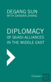 Diplomacy Of Quasi-Alliances In The Middle East