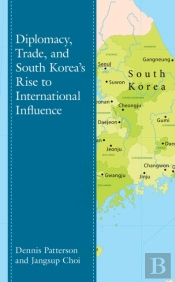 Diplomacy, Trade, And South Koreaâ€™S Rise To International Influence