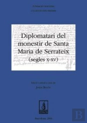 Diplomatari Del Monestir De Santa Maria De Serrateix (Segles X-Xv)