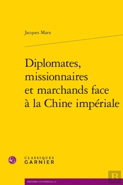 Bertrand.pt - Diplomates, Missionnaires Et Marchands Face À La Chine Impériale
