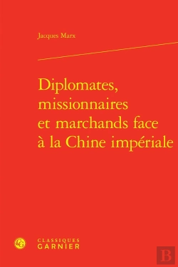 Bertrand.pt - Diplomates, Missionnaires Et Marchands Face À La Chine Impériale