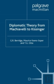 Diplomatic Theory From Machiavelli To Kissinger