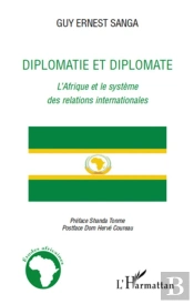 Diplomatie Et Diplomate ; L'Afrique Et Le Système Des Relations Internationales