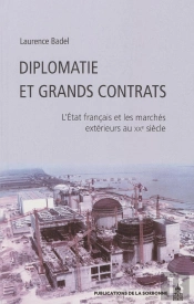 Diplomatie Et Grands Contrats : L'État Et Les Marchés Extérieurs Au Xxe Siècle