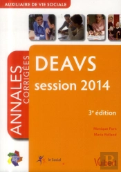 Diplôme D'Etat Auxiliaire De Vie Sociale Deavs ; Annales Corrigées ; Session 2014 (3e Édition)