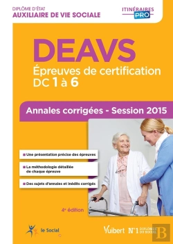 Bertrand.pt - Diplôme D'Etat Auxiliaire De Vie Sociale Deavs ; Annales Corrigées ; Session 2015 (4e Édition)