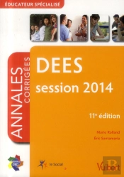 Diplôme D'Etat Éducateur Spécialisé Dees ; Annales Corrigées ; Session 2014 (11e Édition)