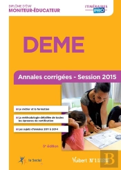 Diplôme D'Etat Moniteur Éducateur Deme ; Annales Corrigées 2015 (5e Édition)