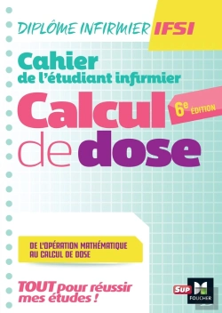 Bertrand.pt - Diplôme Infirmier Ifsi ; Cahier De L'Étudiant Infirmier : Calcul De Dose (6e Édition)