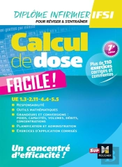 Diplôme Infirmier Ifsi ; Calcul De Dose Facile ; Ue 1.3-2.11-4.4-5.5 (7e Édition)
