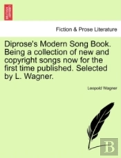 Diprose'S Modern Song Book. Being A Coll