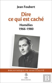 Dire Ce Qui Est Caché ; Homélies 1966-1980