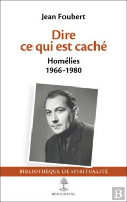 Bertrand.pt - Dire Ce Qui Est Caché ; Homélies 1966-1980