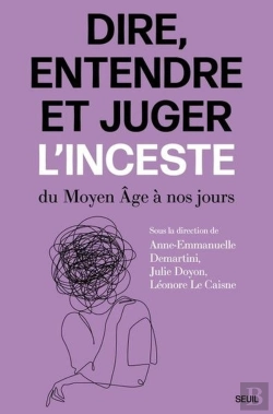 Bertrand.pt - Dire, Entendre Et Juger L'Inceste : Du Moyen Age À Nos Jours