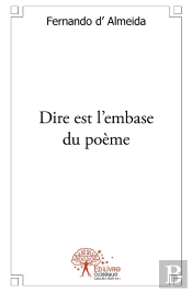 Dire Est L'Embase Du Poème
