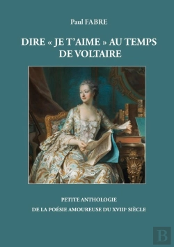Bertrand.pt - Dire  Je T'Aime  A L'Epoque De Voltaire