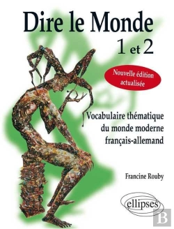 Bertrand.pt - Dire Le Monde 1 Et 2 - Allemand - Vocabulaire Thématique Français-Allemand Contemporain. Nouvelle Édition Actualisée.